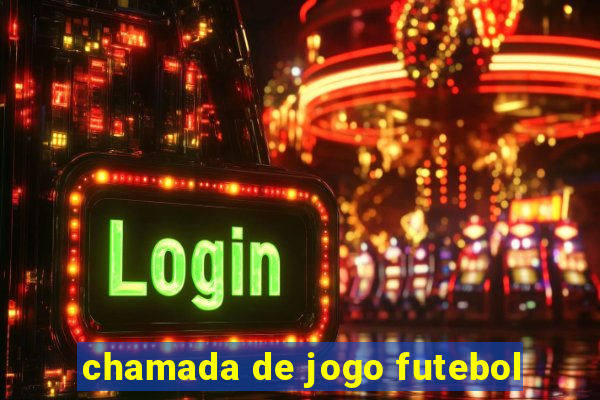 chamada de jogo futebol